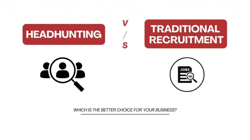 Headhunting-vs-Traditional-Recruitment-Which-is-the-Better-Choice-for-Your-Business-?