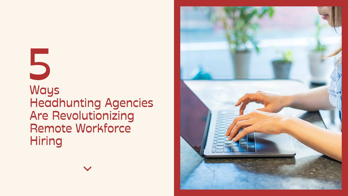 5-Ways-Headhunting-Agencies-Are-Revolutionizing-Remote-Workforce-Hiring