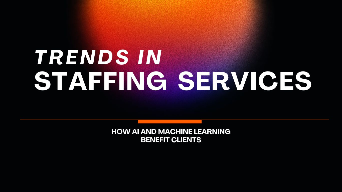 Trends-in-Staffing-Services-How-AI-and-Machine-Learning-Benefit-Clients