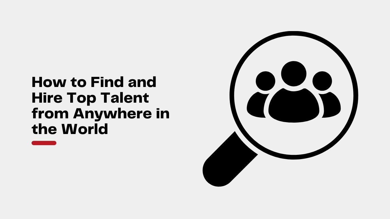 How-to-Find-and-Hire-Top-Talent-from-Anywhere-in-the-World